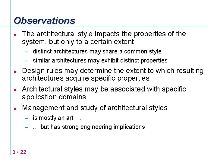 Observations n The architectural style impacts the properties of the system, but only to