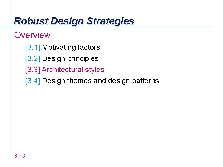 Robust Design Strategies Overview [3. 1] Motivating factors [3. 2] Design principles [3. 3]