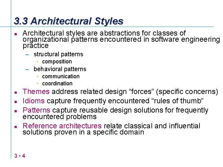 3. 3 Architectural Styles n Architectural styles are abstractions for classes of organizational patterns