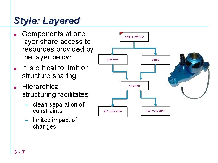 Style: Layered n n n Components at one layer share access to resources provided