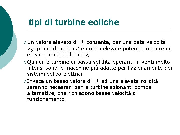 tipi di turbine eoliche valore elevato di lo consente, per una data velocità V