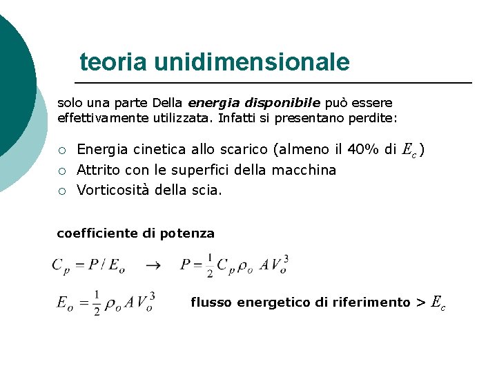 teoria unidimensionale solo una parte Della energia disponibile può essere effettivamente utilizzata. Infatti si