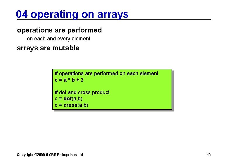 04 operating on arrays operations are performed on each and every element arrays are