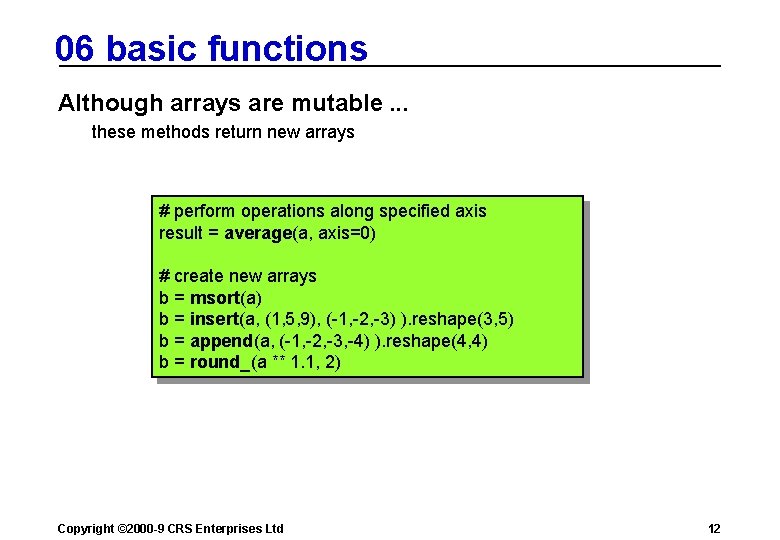 06 basic functions Although arrays are mutable. . . these methods return new arrays