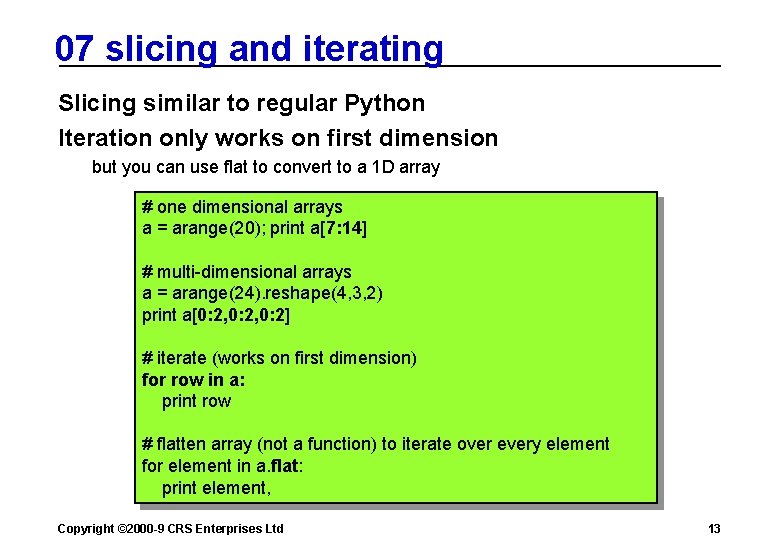 07 slicing and iterating Slicing similar to regular Python Iteration only works on first