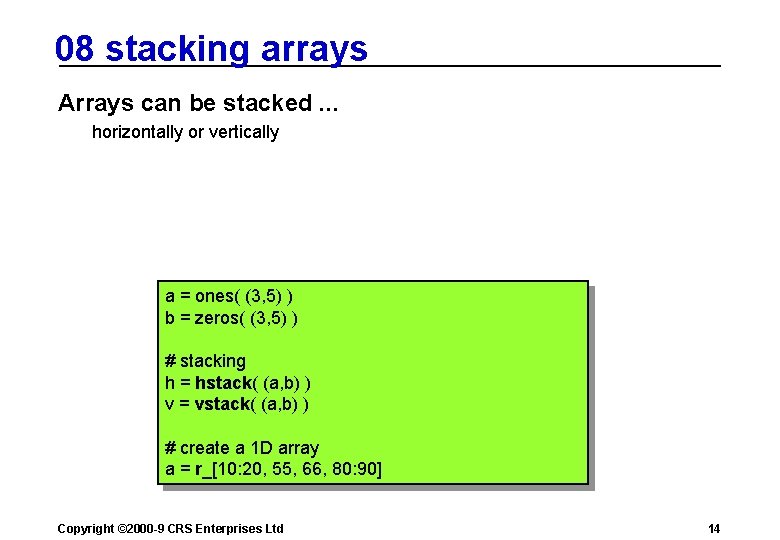 08 stacking arrays Arrays can be stacked. . . horizontally or vertically a =