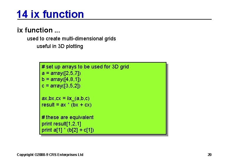 14 ix function. . . used to create multi-dimensional grids useful in 3 D