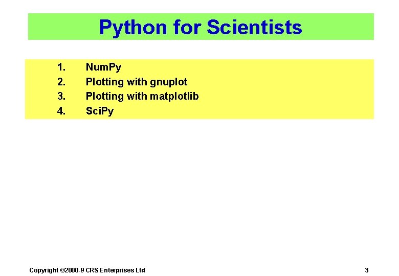 Python for Scientists 1. 2. 3. 4. Num. Py Plotting with gnuplot Plotting with