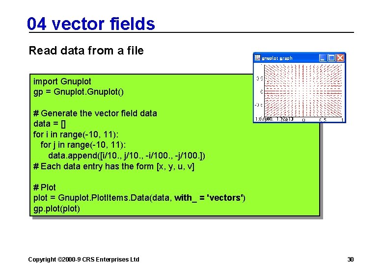 04 vector fields Read data from a file import Gnuplot gp = Gnuplot() #