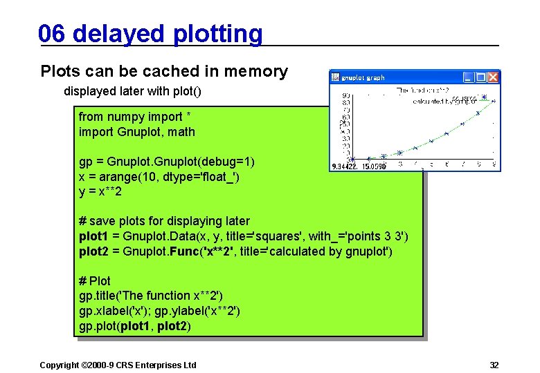 06 delayed plotting Plots can be cached in memory displayed later with plot() from