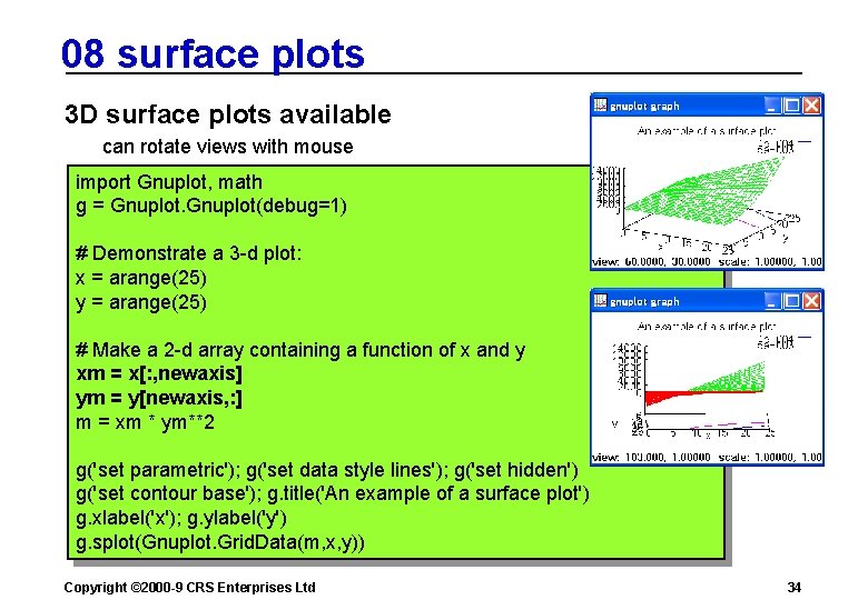 08 surface plots 3 D surface plots available can rotate views with mouse import