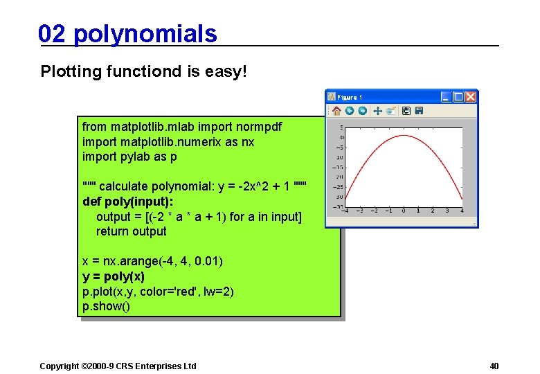 02 polynomials Plotting functiond is easy! from matplotlib. mlab import normpdf import matplotlib. numerix