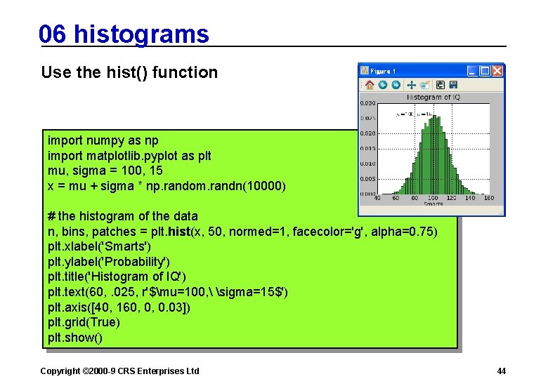 06 histograms Use the hist() function import numpy as np import matplotlib. pyplot as