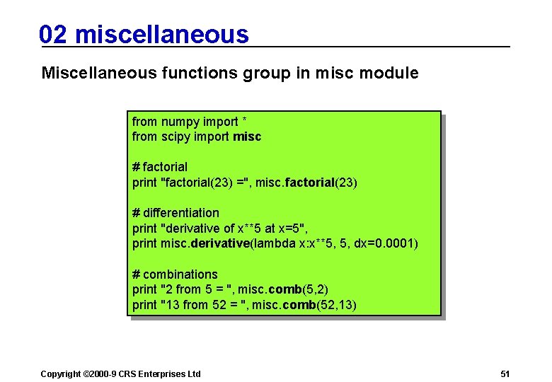 02 miscellaneous Miscellaneous functions group in misc module from numpy import * from scipy