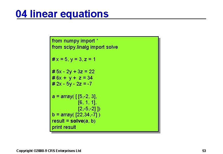 04 linear equations from numpy import * from scipy. linalg import solve # x