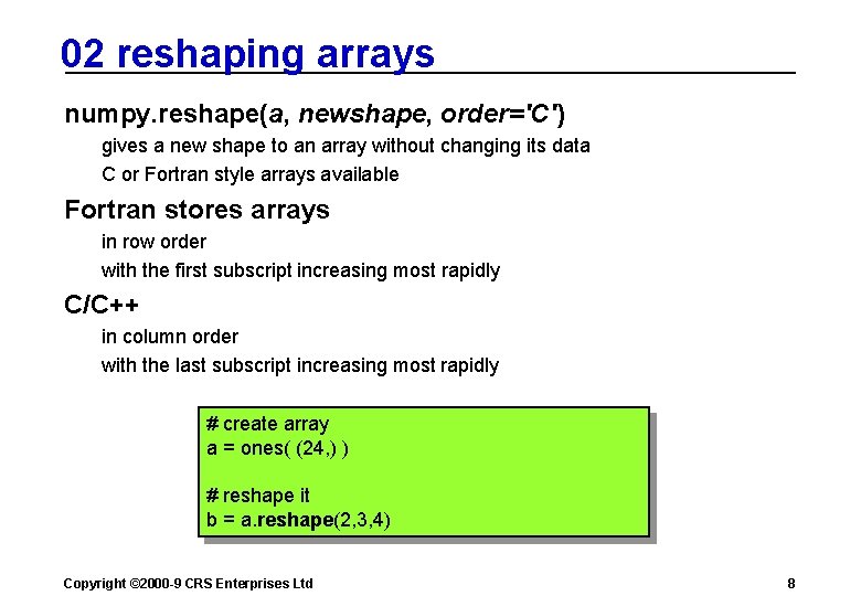 02 reshaping arrays numpy. reshape(a, newshape, order='C') gives a new shape to an array