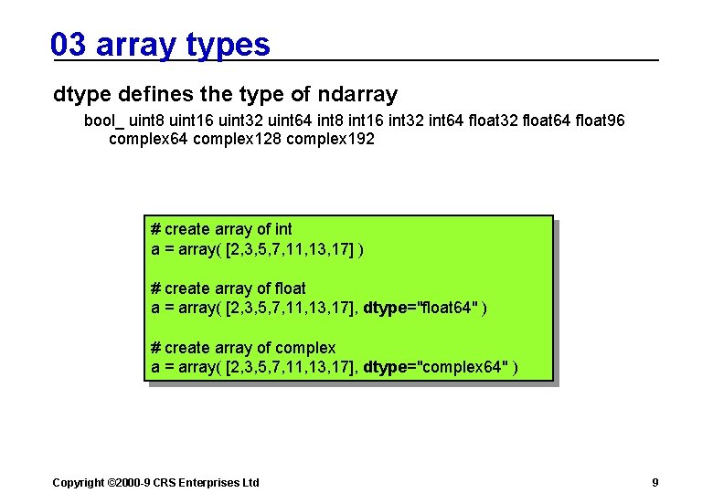 03 array types dtype defines the type of ndarray bool_ uint 8 uint 16