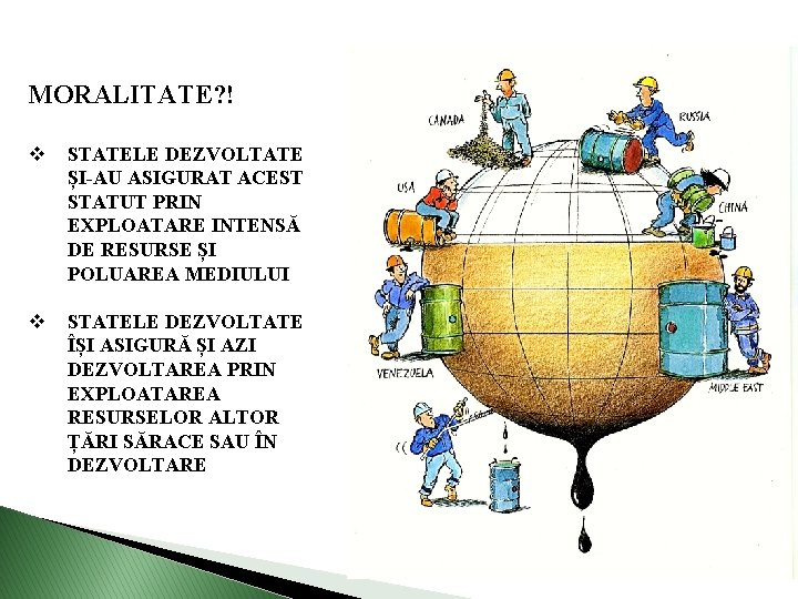 MORALITATE? ! v STATELE DEZVOLTATE ȘI-AU ASIGURAT ACEST STATUT PRIN EXPLOATARE INTENSĂ DE RESURSE