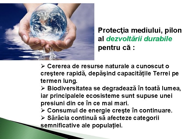 Protecţia mediului, pilon al dezvoltării durabile pentru că : Ø Cererea de resurse naturale