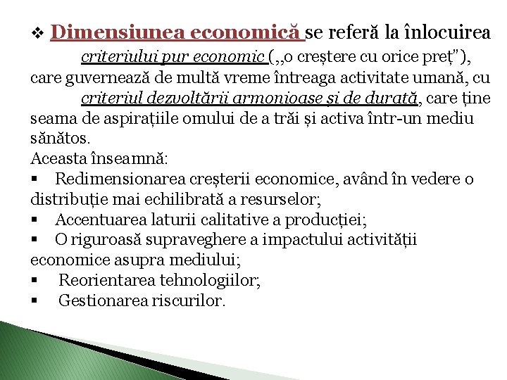 v Dimensiunea economică se referă la înlocuirea criteriului pur economic (, , o creștere