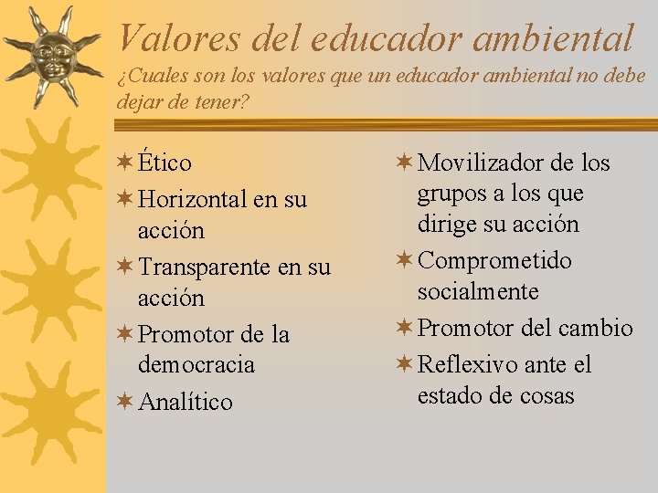 Valores del educador ambiental ¿Cuales son los valores que un educador ambiental no debe