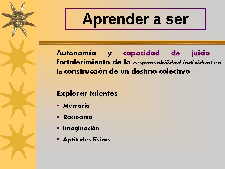 Aprender a ser Autonomía y capacidad de juicio fortalecimiento de la responsabilidad individual en