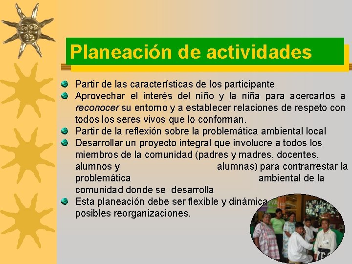 Planeación de actividades Partir de las características de los participante Aprovechar el interés del
