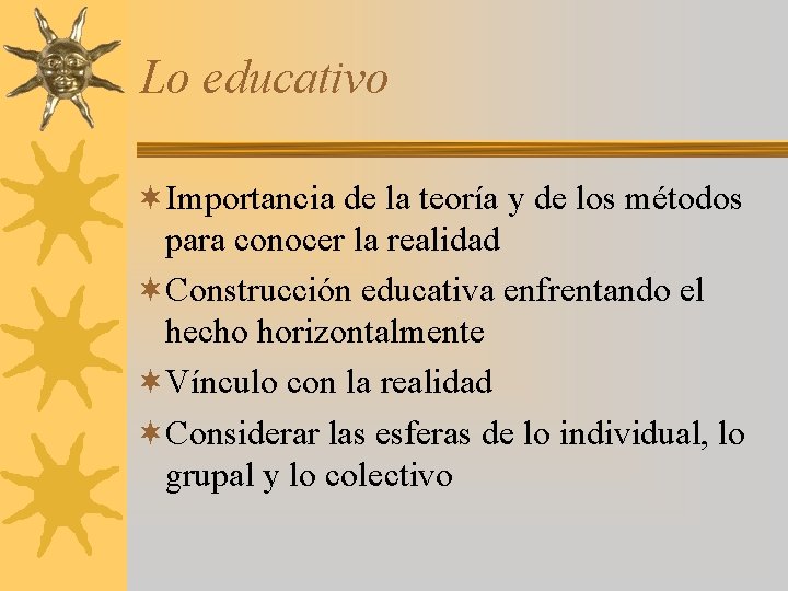 Lo educativo ¬Importancia de la teoría y de los métodos para conocer la realidad