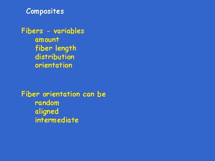 Composites Fibers - variables amount fiber length distribution orientation Fiber orientation can be random