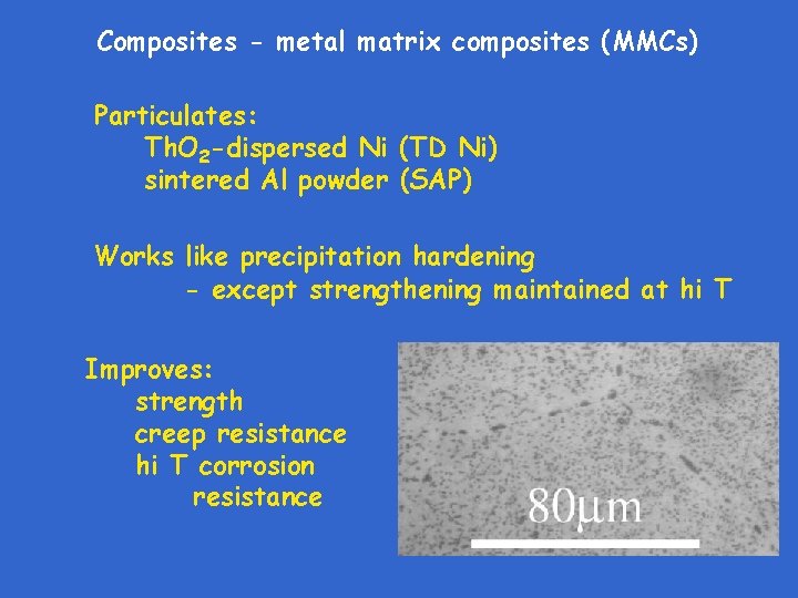 Composites - metal matrix composites (MMCs) Particulates: Th. O 2 -dispersed Ni (TD Ni)