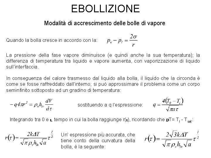 EBOLLIZIONE Modalità di accrescimento delle bolle di vapore Quando la bolla cresce in accordo