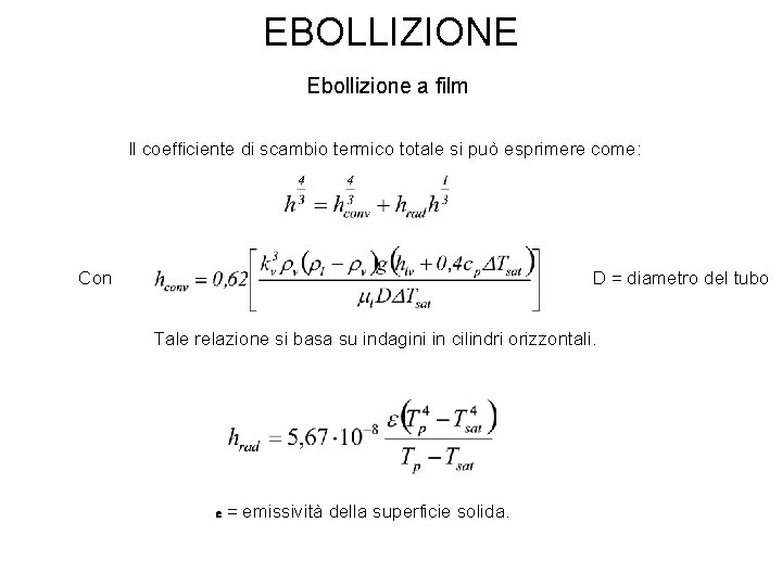 EBOLLIZIONE Ebollizione a film Il coefficiente di scambio termico totale si può esprimere come: