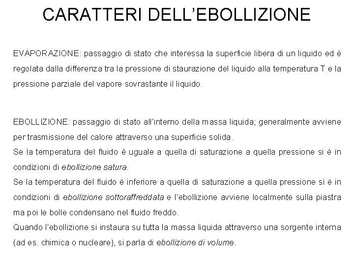 CARATTERI DELL’EBOLLIZIONE EVAPORAZIONE: passaggio di stato che interessa la superficie libera di un liquido