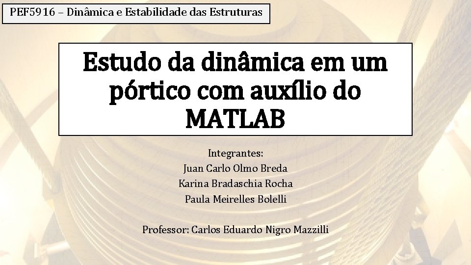 PEF 5916 – Dinâmica e Estabilidade das Estruturas Estudo da dinâmica em um pórtico