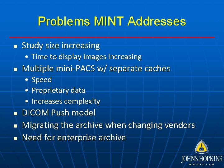 Problems MINT Addresses n Study size increasing • Time to display images increasing n