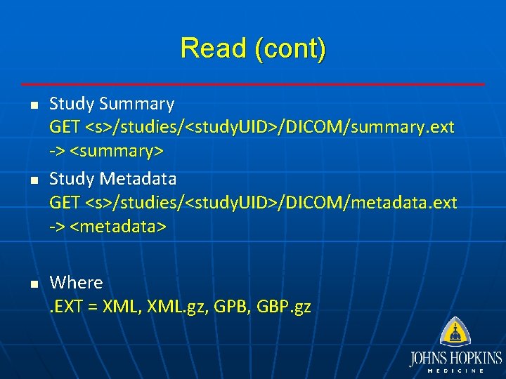 Read (cont) n n n Study Summary GET <s>/studies/<study. UID>/DICOM/summary. ext -> <summary> Study