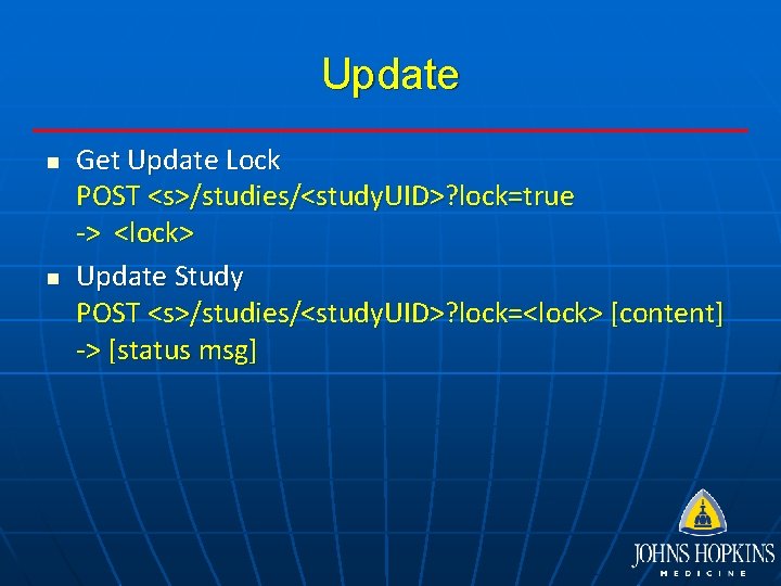 Update n n Get Update Lock POST <s>/studies/<study. UID>? lock=true -> <lock> Update Study