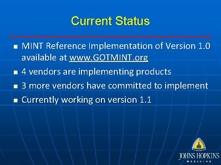 Current Status n n MINT Reference Implementation of Version 1. 0 available at www.