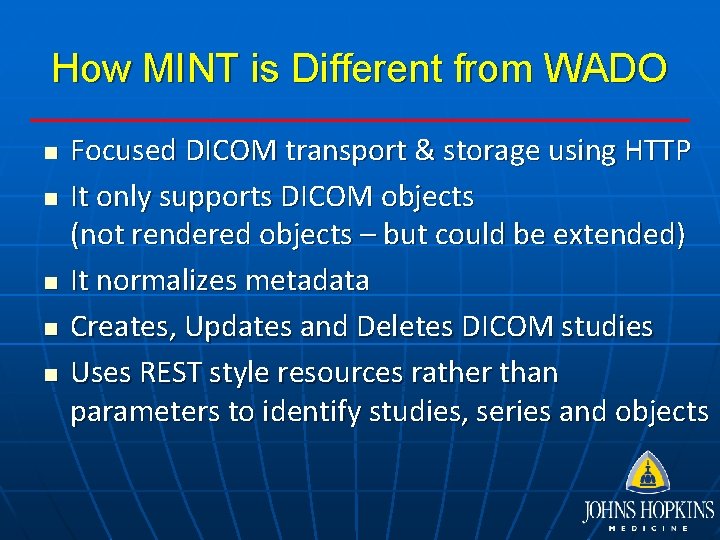 How MINT is Different from WADO n n n Focused DICOM transport & storage