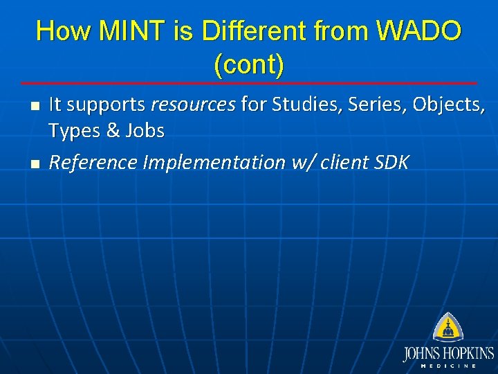 How MINT is Different from WADO (cont) n n It supports resources for Studies,