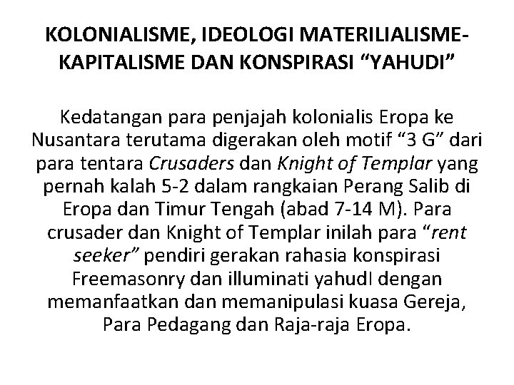 KOLONIALISME, IDEOLOGI MATERILIALISMEKAPITALISME DAN KONSPIRASI “YAHUDI” Kedatangan para penjajah kolonialis Eropa ke Nusantara terutama