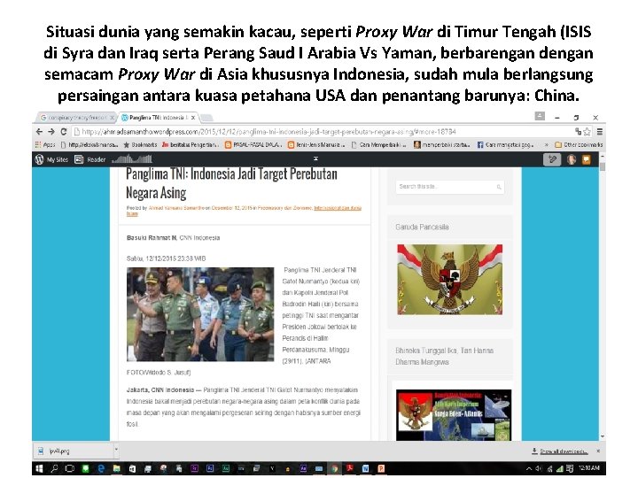 Situasi dunia yang semakin kacau, seperti Proxy War di Timur Tengah (ISIS di Syra