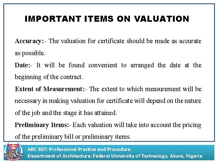 IMPORTANT ITEMS ON VALUATION Accuracy: - The valuation for certificate should be made as