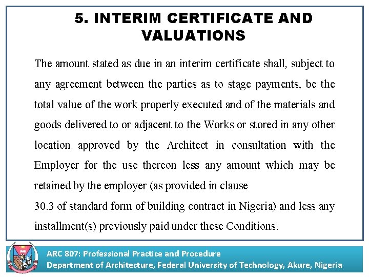 5. INTERIM CERTIFICATE AND VALUATIONS The amount stated as due in an interim certificate