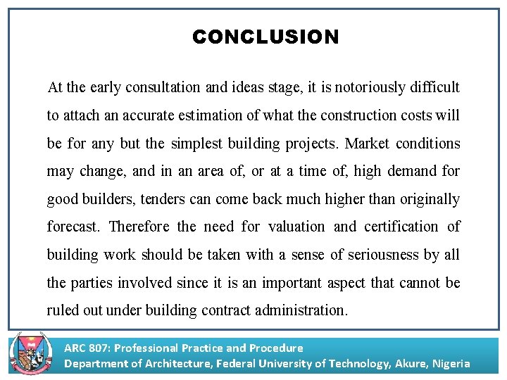 CONCLUSION At the early consultation and ideas stage, it is notoriously difficult to attach