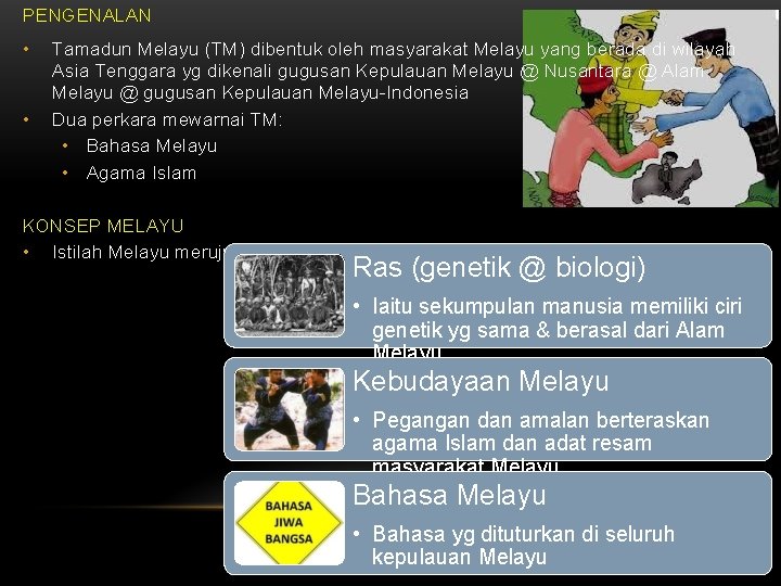 PENGENALAN • • Tamadun Melayu (TM) dibentuk oleh masyarakat Melayu yang berada di wilayah