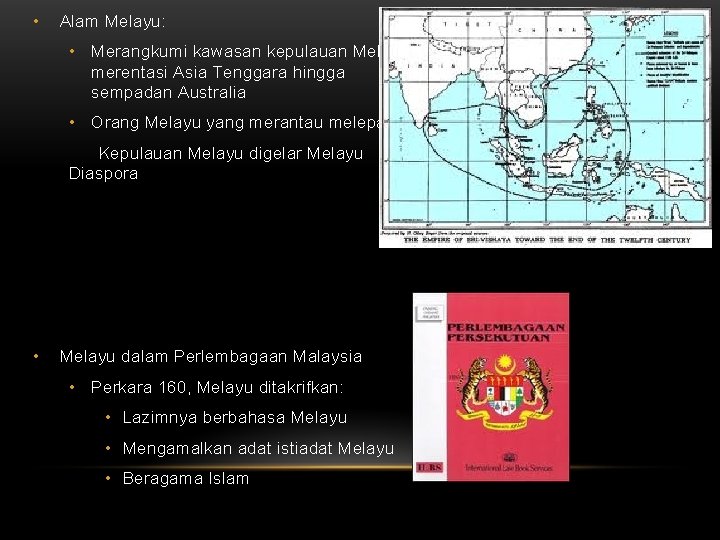  • Alam Melayu: • Merangkumi kawasan kepulauan Melayu merentasi Asia Tenggara hingga sempadan