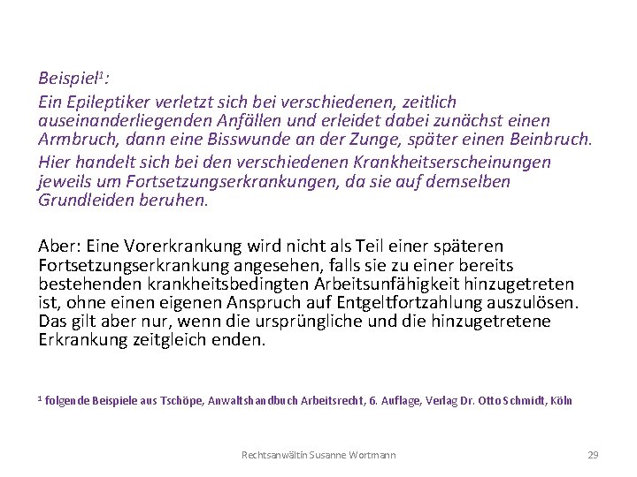 Beispiel 1: Ein Epileptiker verletzt sich bei verschiedenen, zeitlich auseinanderliegenden Anfällen und erleidet dabei