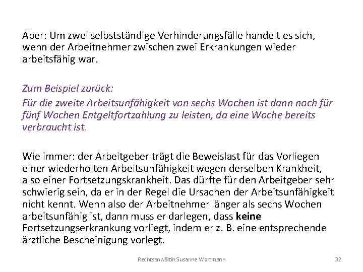 Aber: Um zwei selbstständige Verhinderungsfälle handelt es sich, wenn der Arbeitnehmer zwischen zwei Erkrankungen