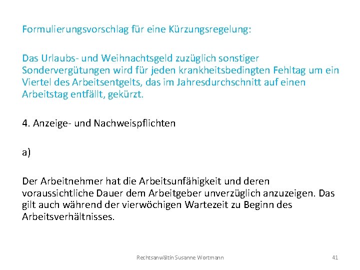 Formulierungsvorschlag für eine Kürzungsregelung: Das Urlaubs- und Weihnachtsgeld zuzüglich sonstiger Sondervergütungen wird für jeden